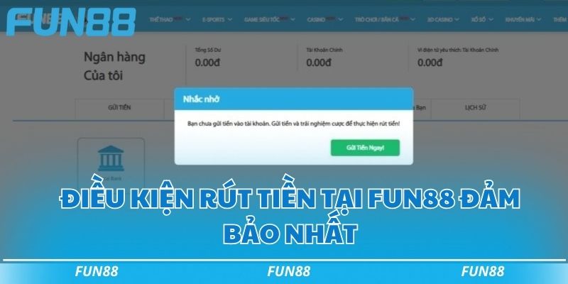 Rút tiền Fun88 - 6 bước hoàn hảo để giao dịch nhanh nhất 1 Điều kiện rút tiền tại Fun88 đảm bảo nhất